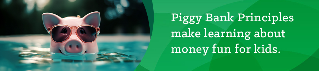 Piggy Bank Principles make learning about money fun for kids. 