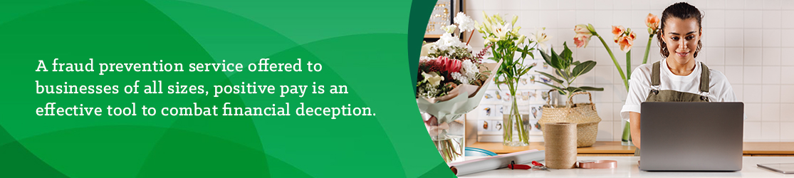 A fraud prevention service offered to businesses of all sizes, positive pay is an effective tool to combat financial description. 