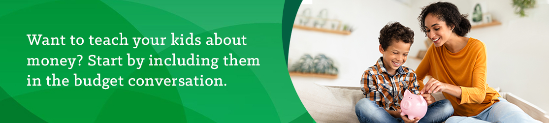 Want to teach your kids about money? Start by including them in the budget conversation. 